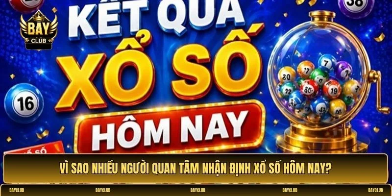 Nhận định kết quả xổ số hôm nay từ chuyên gia BayClub